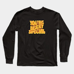 You're Berry Special! Pun Humor Long Sleeve T-Shirt